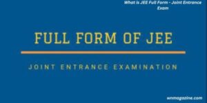 What is JEE Full Form - Joint Entrance Exam