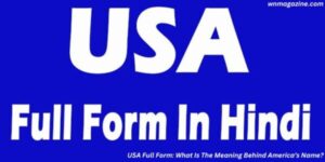 USA Full Form: What Is The Meaning Behind America’s Name?
