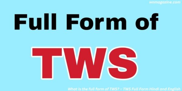 What is the full form of TWS? – TWS Full Form Hindi and English