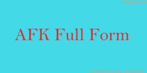 What is AFK Full Form - AFK Full Form