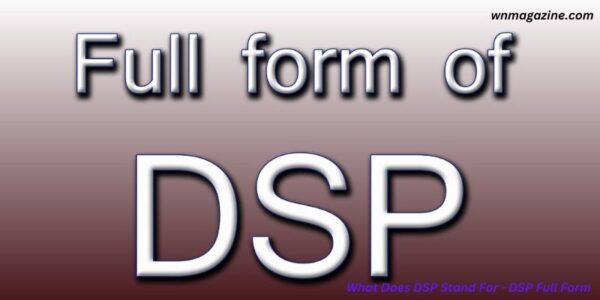 What Does DSP Stand For - DSP Full Form