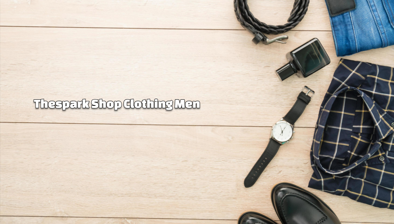 Thespark Shop Clothing Men